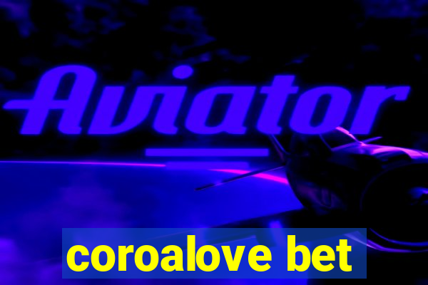 coroalove bet